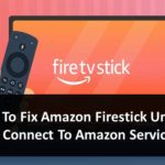 How To Fix Amazon Firestick Unable To Connect To Amazon Services