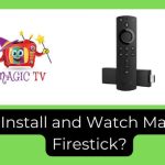 How to Install and Watch Magic TV on Firestick?