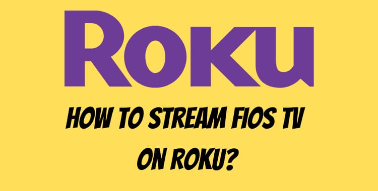 How to Stream Fios TV on Roku