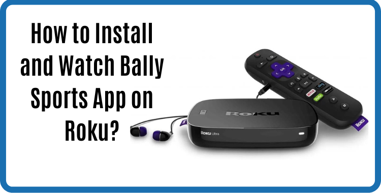How to Install and Watch Bally Sports App on Roku