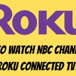 How to Watch NBC Channel on Roku Connected TV?