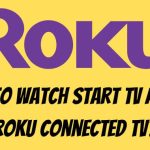 Start TV App on Roku: How to Watch on Roku Connected TV?