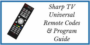 Sharp TV Universal Remote Codes & Program Guide